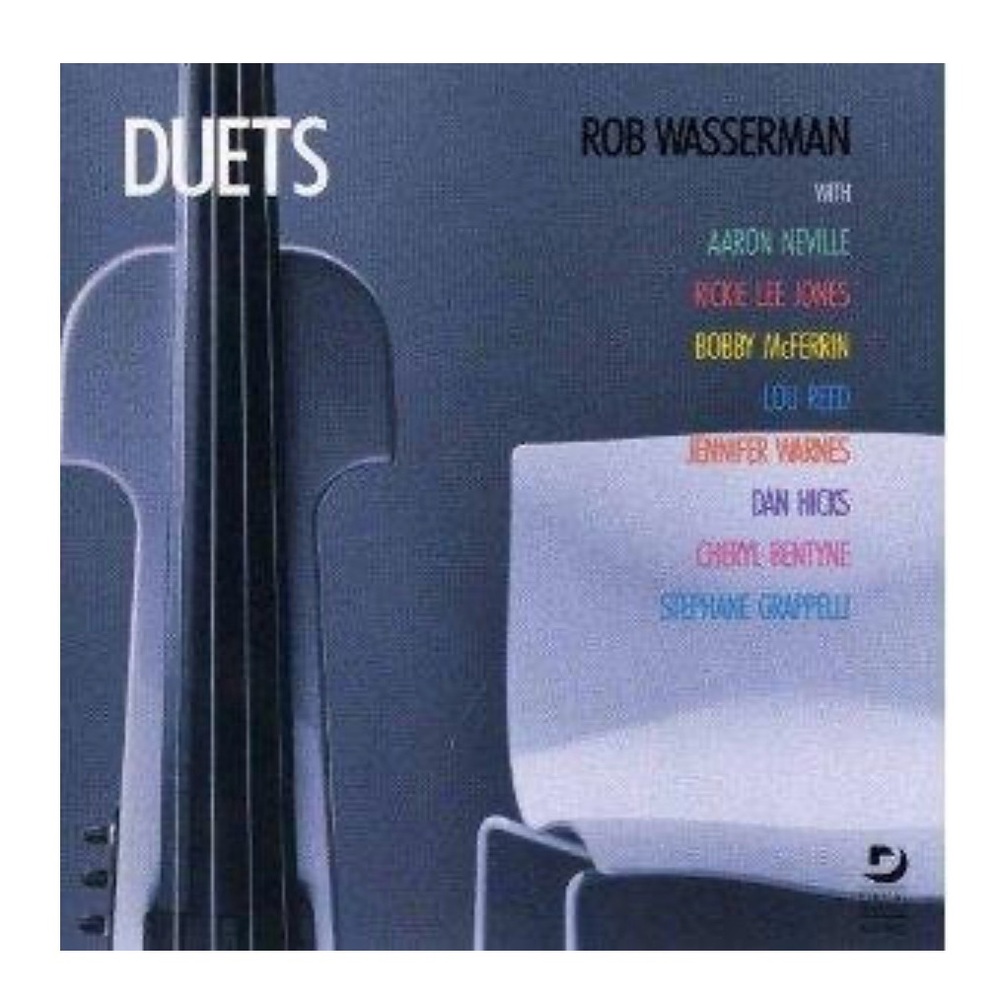 Rob Wasserman “Duets” CD includes Aaron Neville, Lou Reed, & others